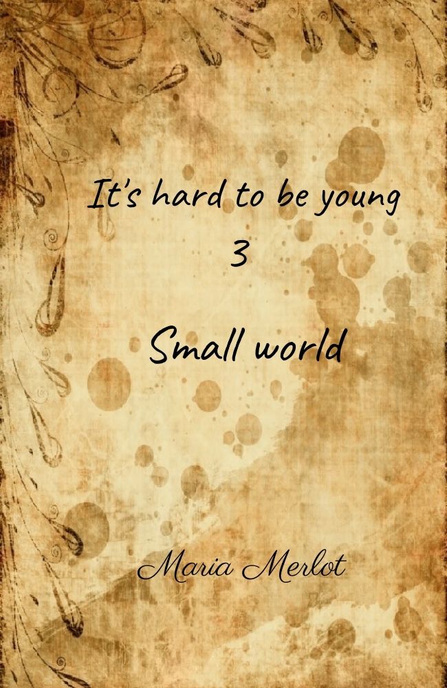 It’s hard to be young 3: Small World